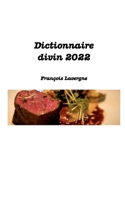 Le dictionnaire divin: Saveurs et logiques B0B48NV878 Book Cover
