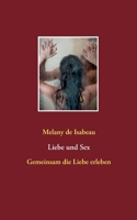 Liebe und Sex: Gemeinsam die Liebe erleben 3754311026 Book Cover