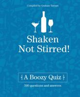 Shaken Not Stirred: A Boozy Quiz 1472903633 Book Cover