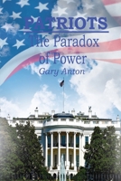 Patriots: The Paradox of Power 1957387068 Book Cover