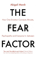 The Fear Factor: How One Emotion Connects Altruists, Psychopaths, and Everyone In-Between 1541697197 Book Cover