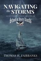 Navigating the Storms: Self-Reliance Principles and Life Lessons from the School of Hard Knocks 1722489227 Book Cover
