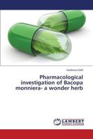 Pharmacological investigation of Bacopa monniera- a wonder herb 3659515477 Book Cover