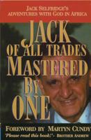 Jack of All Trades, Mastered by One: Jack Selfridge's Adventures with God in Africa 1857922816 Book Cover