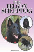 The Belgian Sheepdog: A Complete and Comprehensive Beginners Guide To: Buying, Owning, Health, Grooming, Training, Obedience, Understanding and Caring for Your Belgian Sheepdog 1090957610 Book Cover