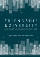 Friendship and Diversity: Class, Ethnicity and Social Relationships in the City 3030102998 Book Cover