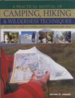 A Practical Manual of Camping, Hiking&Wilderness Techniques 0681043725 Book Cover