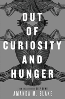 Out of Curiosity and Hunger B0C7T3KSPK Book Cover