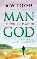 Man - The Dwelling Place Of God 1490517677 Book Cover