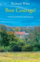 Bon Courage!: A French renovation in rural Limousin (Life in France) 1068392800 Book Cover