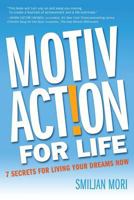 Motivaction for Life: 7 Secrets for Living Your Dreams Now 1922093092 Book Cover