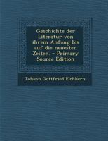 Geschichte Der Literatur Von Ihrem Anfang Bis Auf Die Neuesten Zeiten. 1293178365 Book Cover