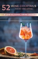 52 Wine Cocktails for Mid-Week Sipping: A Low-Alcohol Drink Deck (Cheers to the Week) 1685554466 Book Cover