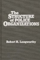 The Structure of Police Organizations 0275923282 Book Cover