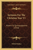 Sermons For The Christian Year V1: Advent To Quinquagesima 0548741697 Book Cover