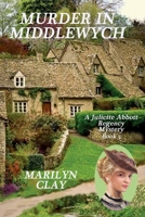 Murder In Middlewych: A Juliette Abbott Regency Mystery 172043333X Book Cover
