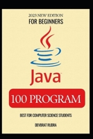 100 JAVA PROGRAM EXAMPLES | BEST FOR BEGINNERS | JAVA PROGRAMMING BOOK B0CM5BGJ6K Book Cover
