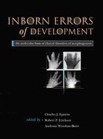Inborn Errors of Development: The Molecular Basis of Clinical Disorders of Morphogenesis (Oxford Monographs on Medical Genetics, No. 49)
