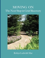 Moving On The Next Step in Grief Recovery 1511629754 Book Cover
