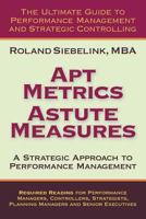 Apt Metrics, Astute Measures. A Strategic Approach to Performance Management. 0557127130 Book Cover