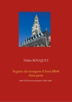 Registre des bourgeois d'Arras BB48 2?me partie: 1464-1479 & reconstitution 1396-1464 2322397288 Book Cover