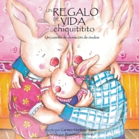 Un regalo de vida chiquititito, un cuento de donacion de évulos 9709410318 Book Cover