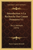 Introduction a la Recherche Des Causes Premieres: de La Methode... 1273262557 Book Cover