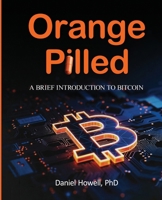 Orange Pilled: A Brief Introduction to Bitcoin B0G4TMJVYY Book Cover