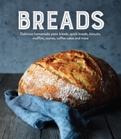 Breads: Delicious Homemade Yeast Breads, Quick Breads, Biscuits, Muffins, Scones, Coffee Cakes and More 1645581659 Book Cover