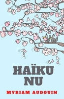Haïku Nu: Poésie B0C1J5SLSY Book Cover