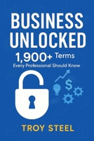 Business Unlocked: 1,900+ Terms Every Professional Should Know B0FP99MBW7 Book Cover