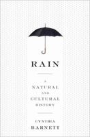 Rain: A Natural and Cultural History 0804137110 Book Cover