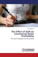 The Effect of Alm on Commercial Banks Profitability 3659423483 Book Cover