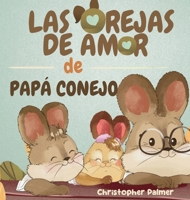 LAS OREJAS DE AMOR de PAPÁ CONEJO 1964642485 Book Cover