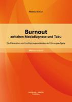 Burnout zwischen Modediagnose und Tabu: Die Prävention von Erschöpfungszuständen als Führungsaufgabe 3956840968 Book Cover