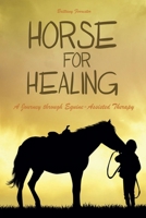 Horses For Healing A Journey through Equine-Assisted Therapy B0CLNS68XL Book Cover