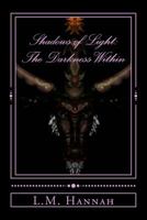 Shadows of Light. The Darkness Within 1492177342 Book Cover