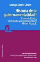 Historia de La Gubernamentalidad I: Razon de Estado, Liberalismo y Neoliberalismo En Michel Foucault 9586653560 Book Cover