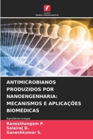 ANTIMICROBIANOS PRODUZIDOS POR NANOENGENHARIA: MECANISMOS E APLICAÇÕES BIOMÉDICAS: Nanobiotecnologia 620603772X Book Cover