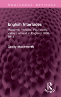 English Interludes: Mallarmé, Verlaine, Paul Valéry, Valery Larbaud in England, 1860–1912 (Routledge Revivals) 1041141076 Book Cover