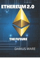 Ethereum 2.0: The Future of Currency B0BF2Q72R3 Book Cover