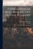 Topographische Beschreibung Der Provinz Pommern: Mit Einer Statistischen Uebersicht (German Edition) 1022426508 Book Cover