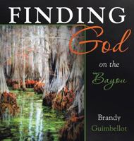 Finding God on the Bayou 1640799737 Book Cover