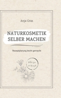Naturkosmetik selber machen: Rezeptplanung leicht gemacht (German Edition) 3384568648 Book Cover