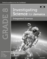Investigating Science for Jamaica: Integrated Science Workbook: Grade 8 0198426879 Book Cover