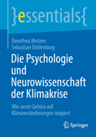 Die Psychologie und Neurowissenschaft der Klimakrise: Wie unser Gehirn auf Klimaveränderungen reagiert (essentials) 3662673649 Book Cover