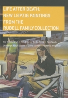Life After Death: New Leipzig Paintings from the Rubell Family Collection 0971634149 Book Cover