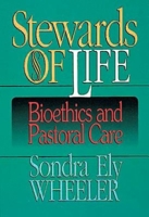 Stewards of Life: Bioethics and Pastoral Care 0687020875 Book Cover
