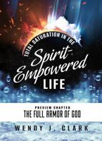 Total Saturation in the Spirit-Empowered Life: Preview Chapter: The Full Armor of God 1735495484 Book Cover