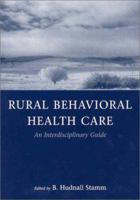 Rural Behavioral Health Care: An Interdisciplinary Guide 1557989834 Book Cover